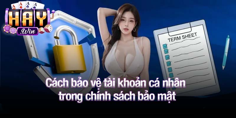 Cách bảo vệ tài khoản cá nhân trong chính sách bảo mật