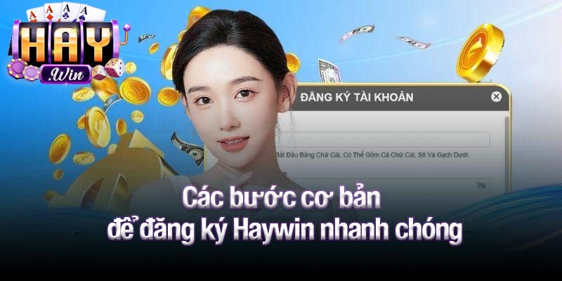 Các bước cơ bản để đăng ký Haywin nhanh chóng