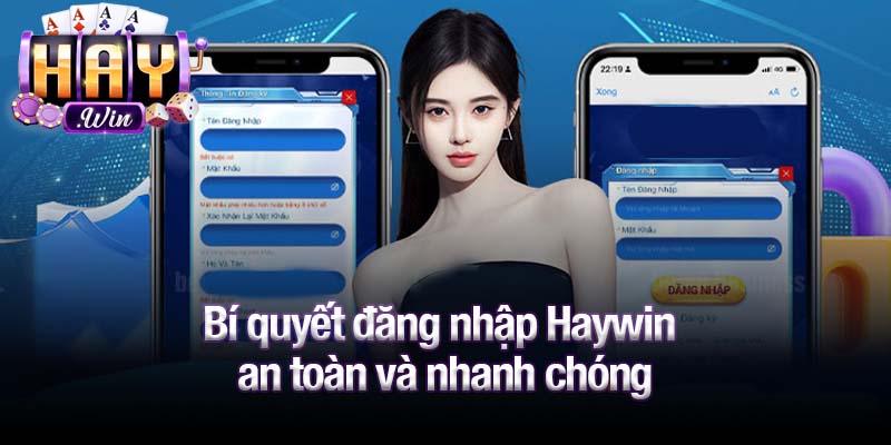 Bí quyết đăng nhập Haywin an toàn và nhanh chóng