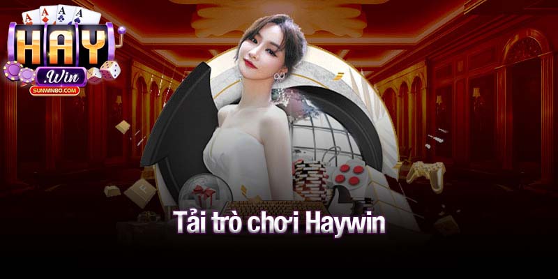 Tải trò chơi Haywin