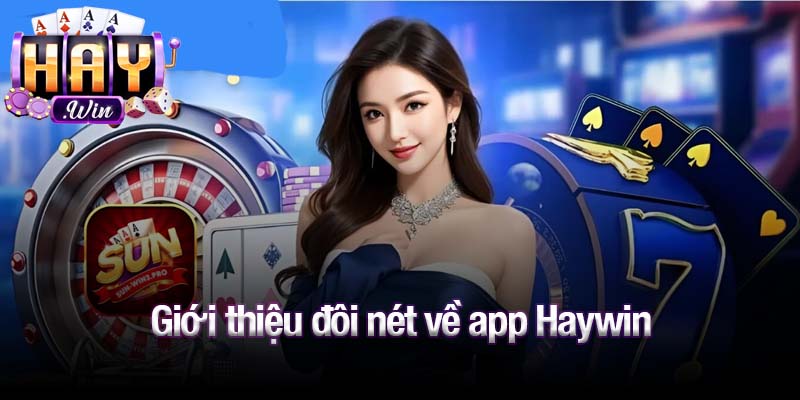 Giới thiệu đôi nét về app Haywin